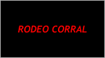 RODEO CORRAL